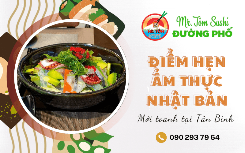 Mr. Tôm Sushi Đường Phố - Điểm hẹn ẩm thực Nhật mới toanh tại Tân Bình
