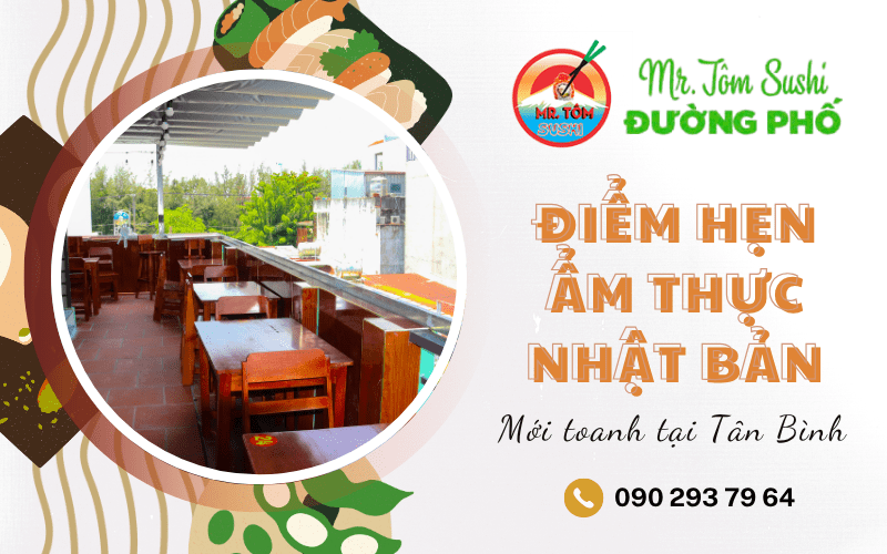 Mr. Tôm Sushi Đường Phố - Điểm hẹn ẩm thực Nhật mới toanh tại Tân Bình